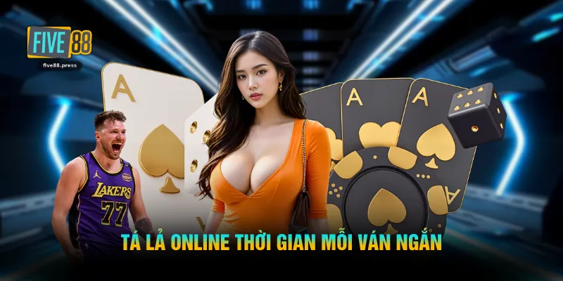 Tá lả online thời gian mỗi ván ngắn