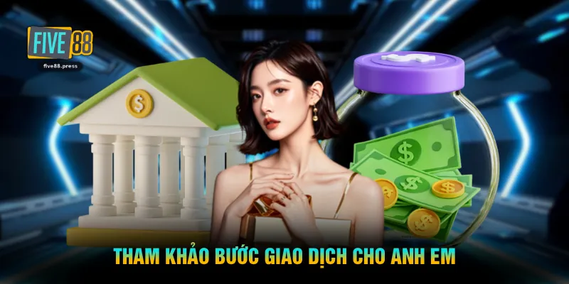 Tham khảo bước giao dịch cho anh em